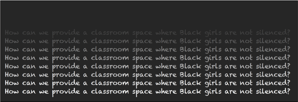 Chalkboard graphic with words "How can we provide a classroom space where Black girls are not silenced?"
